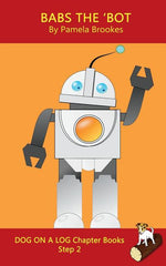 Book cover for Babs The 'Bot Chapter Book: Sound-Out Phonics Books Help Developing Readers, including Students with Dyslexia, Learn to Read (Step 2 in a Systemat