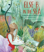 Book cover for Else B. in the Sea: The Woman Who Painted the Wonders of the Deep