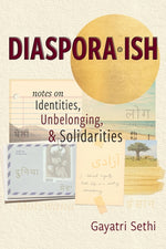 Book cover for Diaspora-ish: Notes on Identities, Unbelonging, & Solidarities (Expanded)