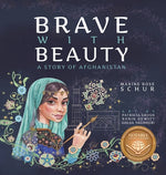 Book cover for Brave with Beauty: A Story of Afghanistan