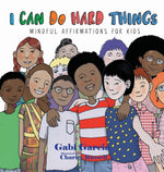 Book cover for I Can Do Hard Things: Mindful Affirmations for Kids