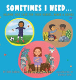 Book cover for Sometimes I Need...: Helping kids care for their hearts, minds & bodies