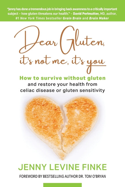 Book cover for Dear Gluten, It's Not Me, It's You: How to survive without gluten and restore your health from celiac disease or gluten sensitivity