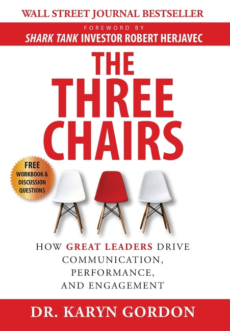 Book cover for The Three Chairs: How Great Leaders Drive Communication, Performance, and Engagement