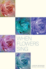 Book cover for When Flowers Sing: A poetry Anthology