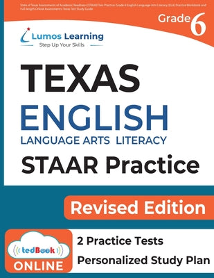 Book cover for Texas State Test Prep: Grade 6 English Language Arts Literacy (ELA) Practice Workbook and Full-length Online Assessments: STAAR Study Guide