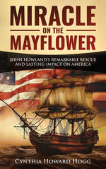 Book cover for Miracle on the Mayflower: John Howland's Remarkable Rescue and Lasting Impact on America