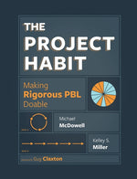 Book cover for The Project Habit: Making Rigorous PBL Doable