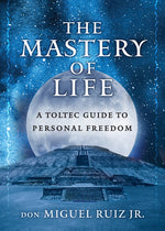 Book cover for The Mastery of Life: A Toltec Guide to Personal Freedom