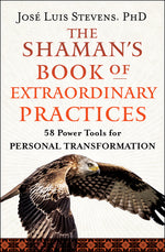Book cover for Shaman's Book of Extraordinary Practices: 58 Power Tools for Personal Transformation