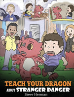 Book cover for Teach Your Dragon about Stranger Danger: A Cute Children Story To Teach Kids About Strangers and Safety.