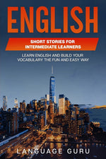 Book cover for English Short Stories for Intermediate Learners: Learn English and Build Your Vocabulary the Fun and Easy Way