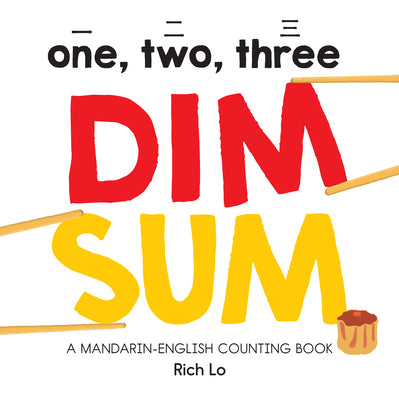 Book cover for One, Two, Three Dim Sum: A Mandarin-English Counting Book for Young Foodies. Teaches Diversity with Colorful Illustrations