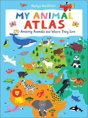 Book cover for My Animal Atlas: Learn about Species and Where They Live. Designed with Three Levels of Development to Grow with Your Child