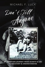 Book cover for Don't Tell Anyone: My Adoption Journey from Secrets & Lies to Discovery & Understanding