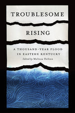 Book cover for Troublesome Rising: A Thousand-Year Flood in Eastern Kentucky