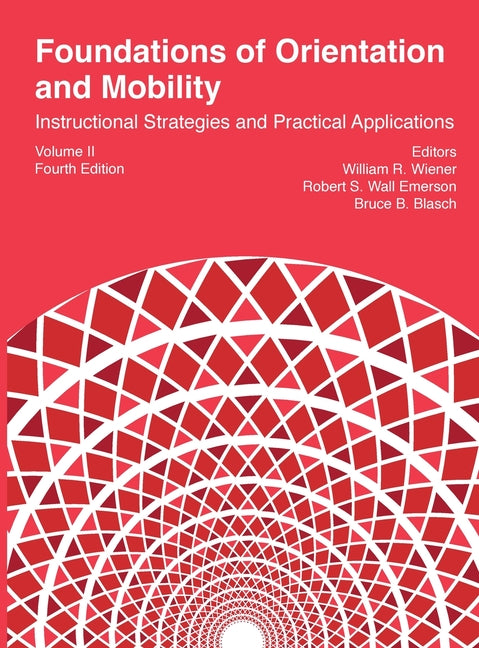 Book cover for Foundations of Orientation and Mobility, 4th edition: Volume 2: Instructional Strategies and Practical Applications