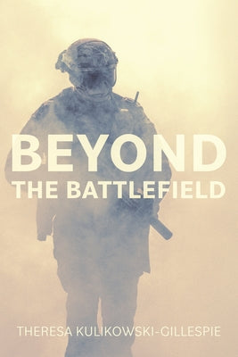 Book cover for Beyond the Battlefield: Stories of Tenacity and Mindful Guidance Along the Warrior's Path