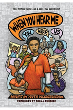 Book cover for When You Hear Me (You Hear Us): Voices On Youth Incarceration