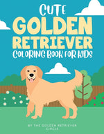 Book cover for Cute Golden Retriever Coloring Book for Kids
