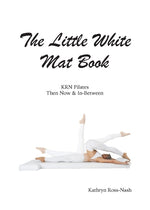 Book cover for Little White Mat Book KRN Pilates Then, Now and In-Between