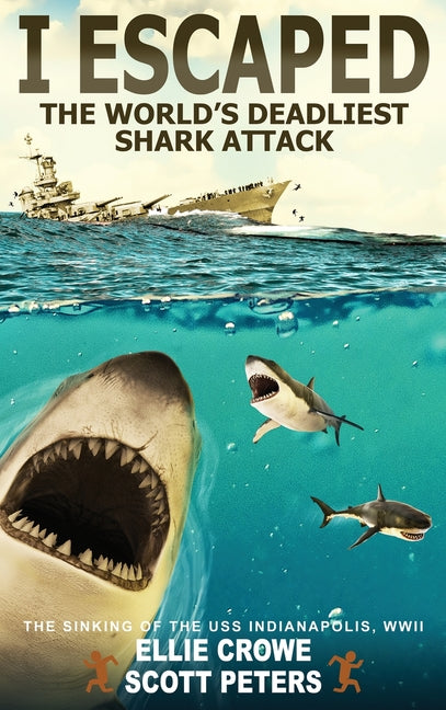 Book cover for I Escaped The World's Deadliest Shark Attack: The WWII Sinking Of The USS Indianapolis