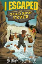Book cover for I Escaped The Gold Rush Fever: A California Gold Rush Survival Story