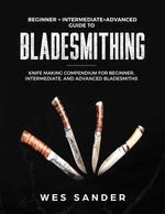 Book cover for Bladesmithing: Beginner + Intermediate + Advanced Guide to Bladesmithing: Knife Making Compendium for Beginner, Intermediate, and Advanced Bladesmiths