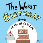 Book cover for Worst Birthday Book in the Whole Entire World: A Seriously Silly Story for Kids