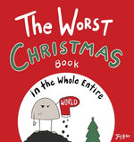 Book cover for The Worst Christmas Book in the Whole Entire World