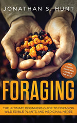 Book cover for Foraging: The Ultimate Beginners Guide to Foraging Wild Edible Plants and Medicinal Herbs