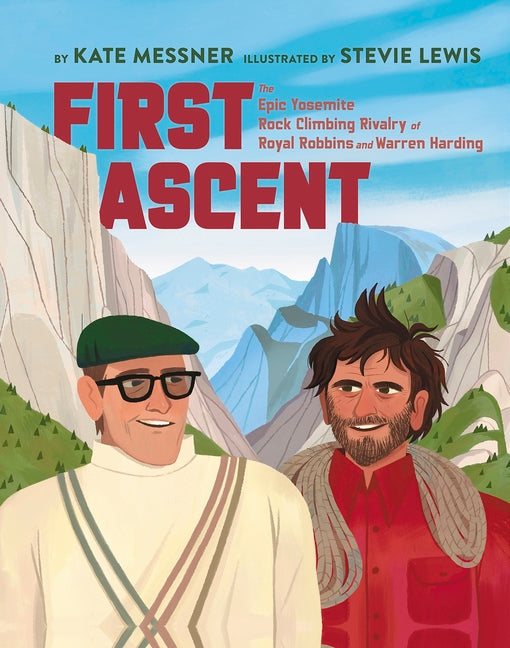 Book cover for First Ascent: The Epic Yosemite Rock-Climbing Rivalry of Royal Robbins and Warren Harding