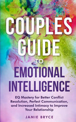 Book cover for Couples Guide to Emotional Intelligence: EQ Mastery for Better Conflict Resolution, Perfect Communication, and Increased Intimacy to Improve Your Rela