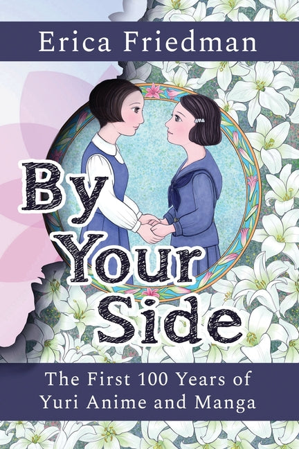 Book cover for By Your Side: The First 100 Years of Yuri Anime and Manga