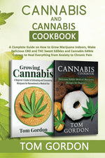 Book cover for Cannabis & Cannabis Cookbook: A Complete Guide on How to Grow Marijuana Indoors, Make Delicious CBD and THC Sweet Edibles and Cannabis Edible Entree