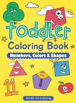 Book cover for Toddler Coloring Book: Numbers, Colors, Shapes: Early Learning Activity Book for Kids Ages 3-5
