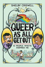 Book cover for Queer as All Get Out: 10 People Who've Inspired Me
