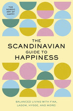 Book cover for The Scandinavian Guide to Happiness: The Nordic Art of Happy and Balanced Living with Fika, Lagom, Hygge, and More!