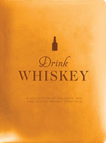 Book cover for Drink Whiskey: A Collection of Bourbon, Rye, and Scotch Whisky Cocktails
