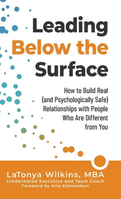 Book cover for Leading Below the Surface: How to Build Real (and Psychologically Safe) Relationships with People Who Are Different from You