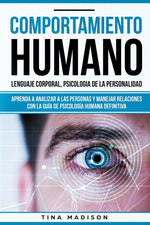 Book cover for Comportamiento humano, Lenguaje corporal, Psicología de la Personalidad: Aprenda a Analizar a las Personas y Manejar Relaciones con la Guía de Psicolo
