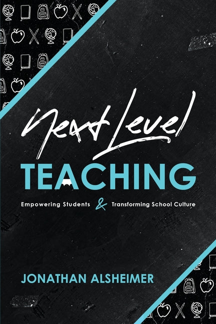 Book cover for Next-Level Teaching: Empowering Students and Transforming School Culture