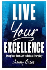 Book cover for Live Your Excellence: Bring Your Best Self to School Every Day