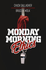 Book cover for Monday Morning Ethics: The Lessons Sports Ethics Scandal Can Teach Athletes, Coaches, Sports Executives and Fans