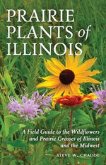 Book cover for Prairie Plants of Illinois: A Field Guide to the Wildflowers and Prairie Grasses of Illinois and the Midwest