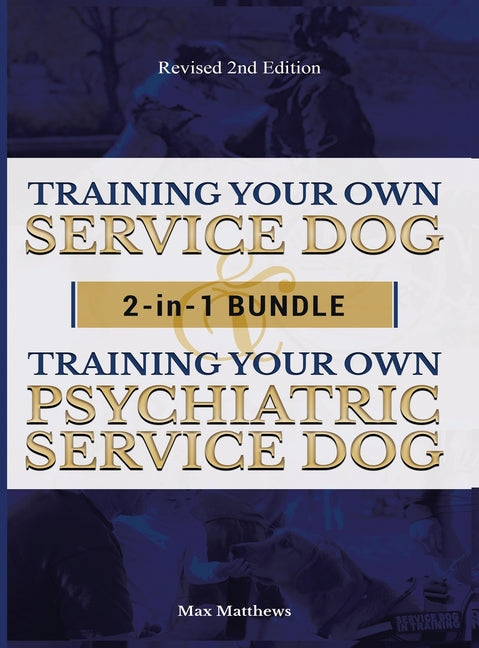 Book cover for Training Your Own Service Dog AND Psychiatric Service Dog: 2 Books IN 1 BUNDLE!