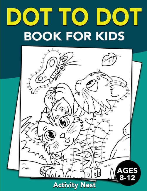 Book cover for Dot To Dot Book For Kids Ages 8-12: Challenging and Fun Dot to Dot Puzzles for Kids, Toddlers, Boys and Girls Ages 8-10, 10-12