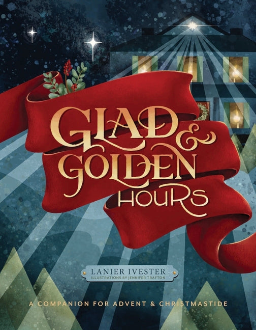Book cover for Glad and Golden Hours: A Companion for Advent and Christmastide
