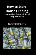 Book cover for How to Start House Flipping: How to Find, Finance & Rehab & Flip Real Estate