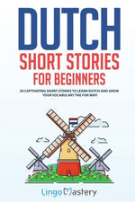 Book cover for Dutch Short Stories for Beginners: 20 Captivating Short Stories to Learn Dutch & Grow Your Vocabulary the Fun Way!